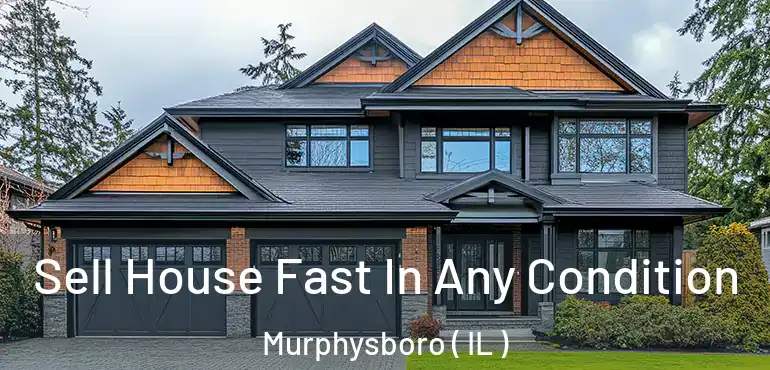  Sell House Fast In Any Condition Murphysboro ( IL )