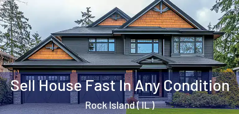  Sell House Fast In Any Condition Rock Island ( IL )