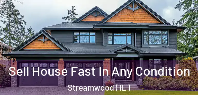  Sell House Fast In Any Condition Streamwood ( IL )
