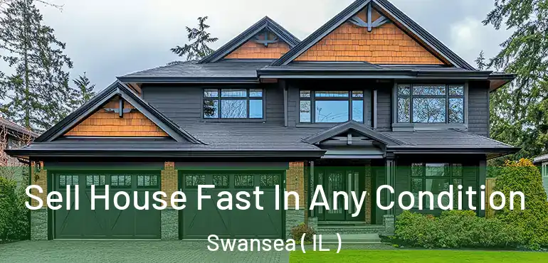  Sell House Fast In Any Condition Swansea ( IL )