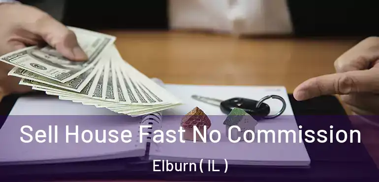  Sell House Fast No Commission Elburn ( IL )