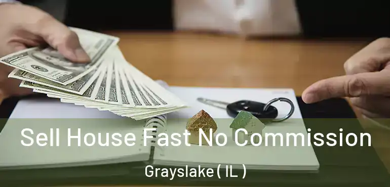  Sell House Fast No Commission Grayslake ( IL )