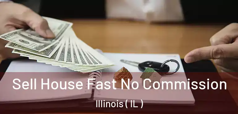  Sell House Fast No Commission Illinois ( IL )