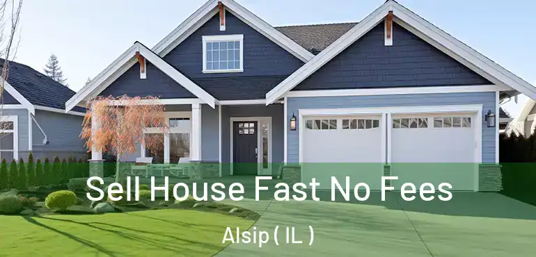  Sell House Fast No Fees Alsip ( IL )