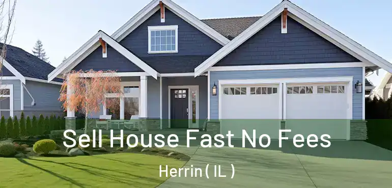  Sell House Fast No Fees Herrin ( IL )