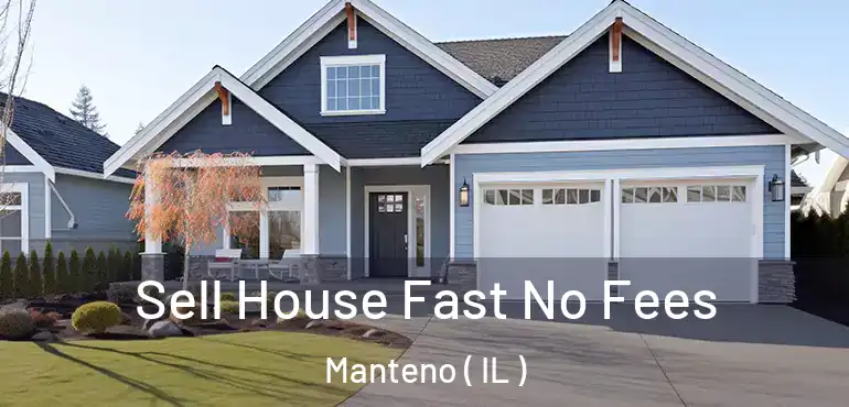 Sell House Fast No Fees Manteno ( IL )