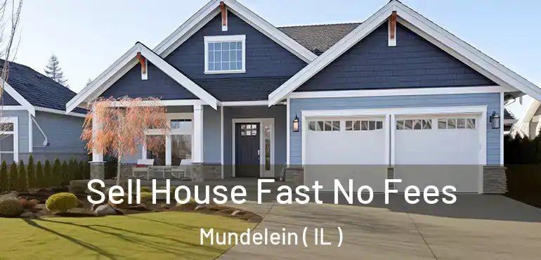  Sell House Fast No Fees Mundelein ( IL )