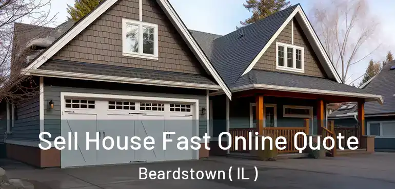  Sell House Fast Online Quote Beardstown ( IL )