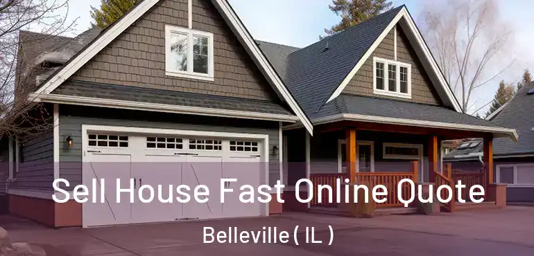  Sell House Fast Online Quote Belleville ( IL )