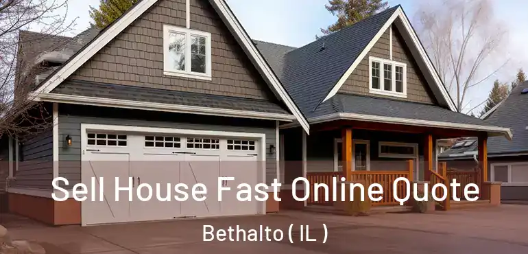 Sell House Fast Online Quote Bethalto ( IL )