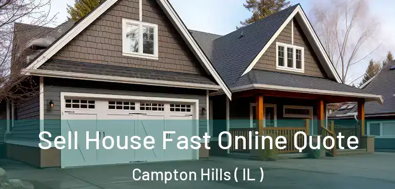  Sell House Fast Online Quote Campton Hills ( IL )