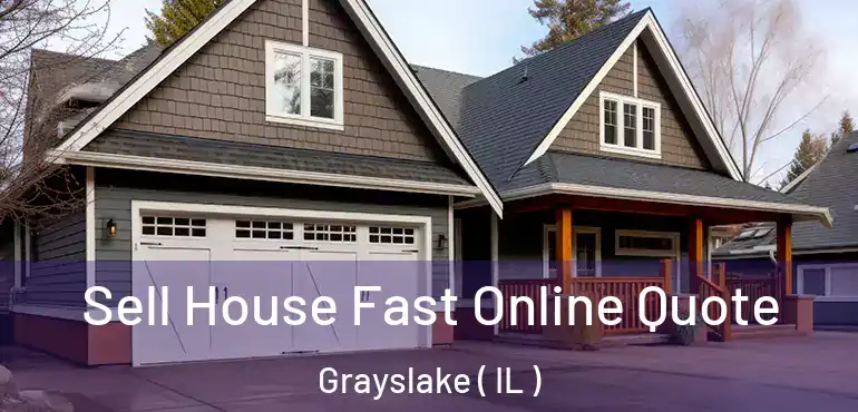  Sell House Fast Online Quote Grayslake ( IL )
