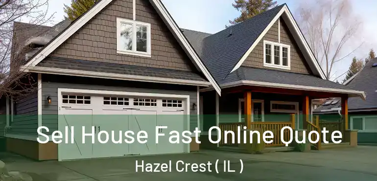  Sell House Fast Online Quote Hazel Crest ( IL )
