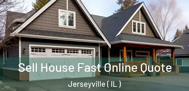  Sell House Fast Online Quote Jerseyville ( IL )