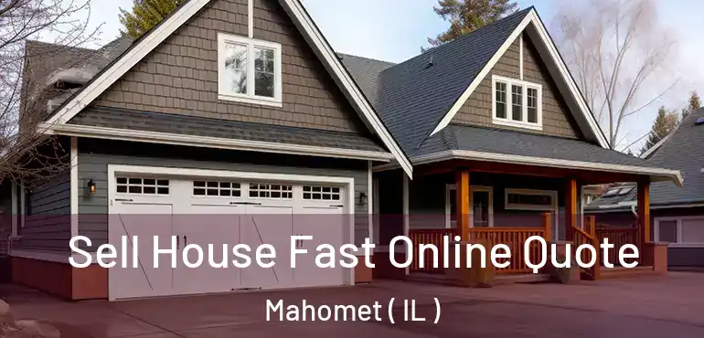  Sell House Fast Online Quote Mahomet ( IL )