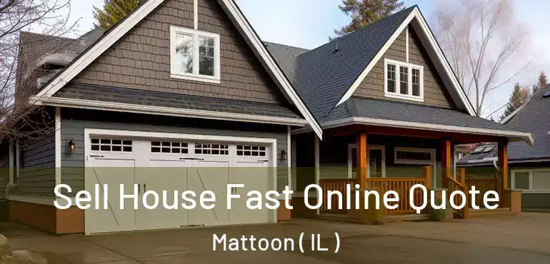  Sell House Fast Online Quote Mattoon ( IL )