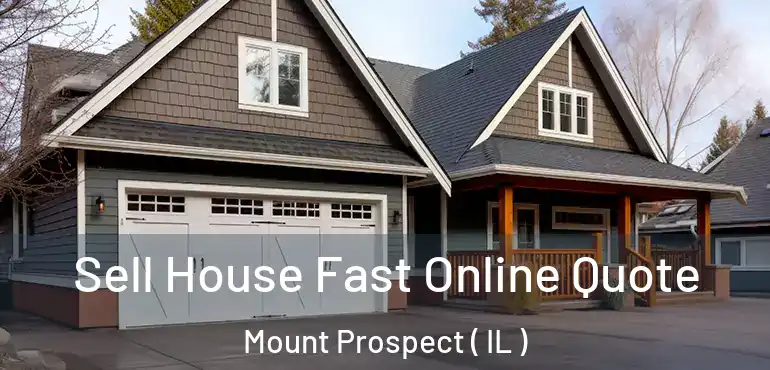  Sell House Fast Online Quote Mount Prospect ( IL )
