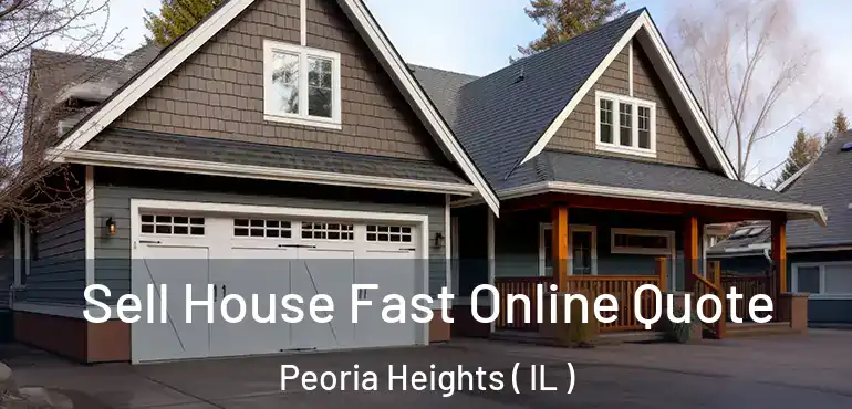  Sell House Fast Online Quote Peoria Heights ( IL )