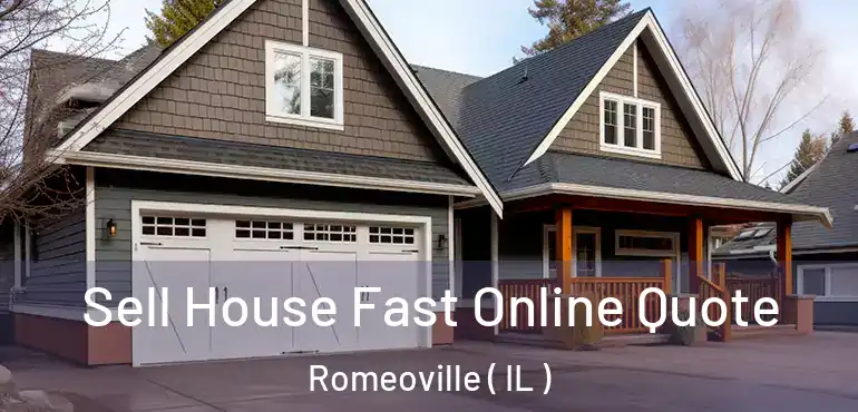  Sell House Fast Online Quote Romeoville ( IL )