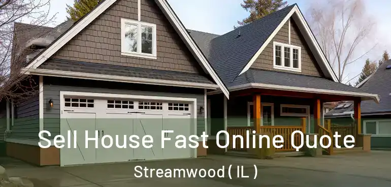  Sell House Fast Online Quote Streamwood ( IL )