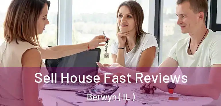  Sell House Fast Reviews Berwyn ( IL )