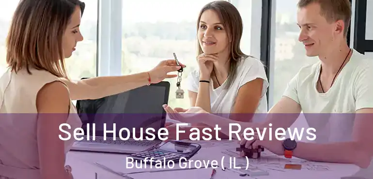  Sell House Fast Reviews Buffalo Grove ( IL )