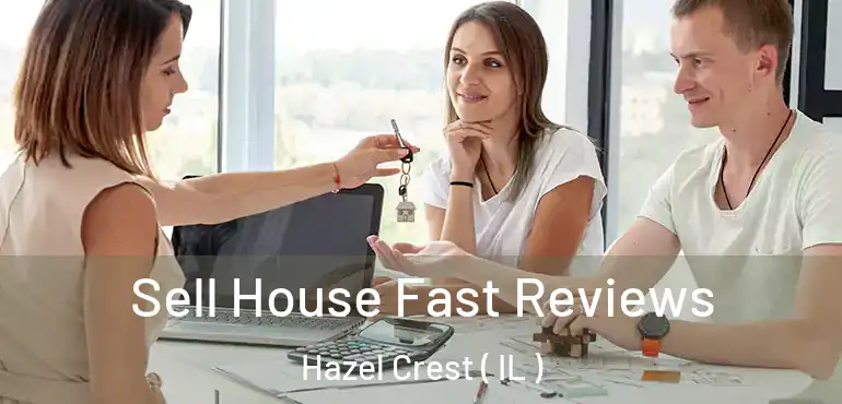  Sell House Fast Reviews Hazel Crest ( IL )