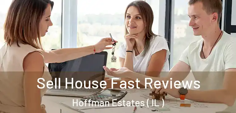  Sell House Fast Reviews Hoffman Estates ( IL )