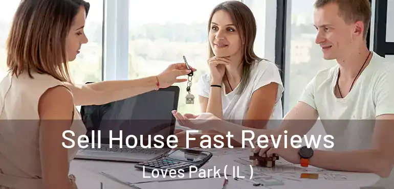  Sell House Fast Reviews Loves Park ( IL )