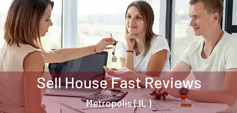  Sell House Fast Reviews Metropolis ( IL )