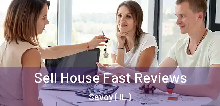  Sell House Fast Reviews Savoy ( IL )