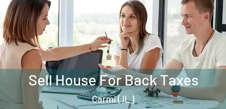 Sell House For Back Taxes Carmi ( IL )