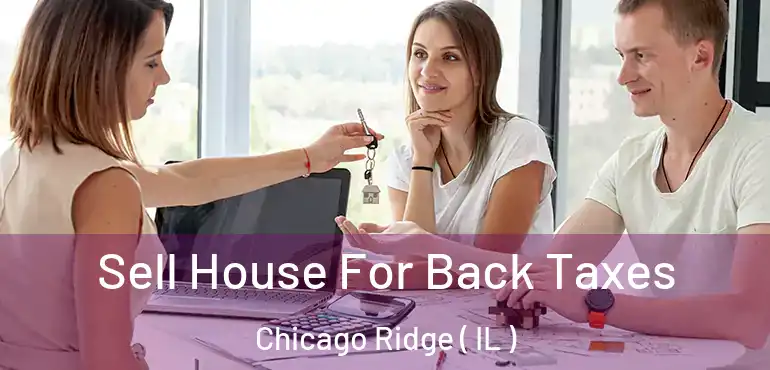  Sell House For Back Taxes Chicago Ridge ( IL )