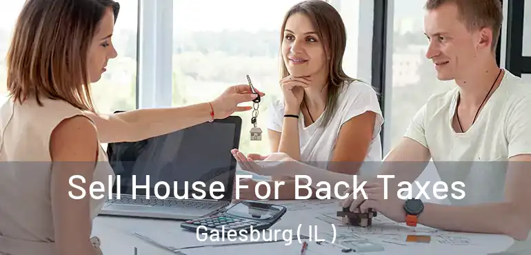  Sell House For Back Taxes Galesburg ( IL )