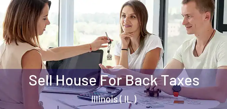  Sell House For Back Taxes Illinois ( IL )