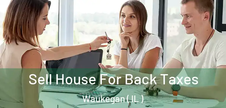  Sell House For Back Taxes Waukegan ( IL )