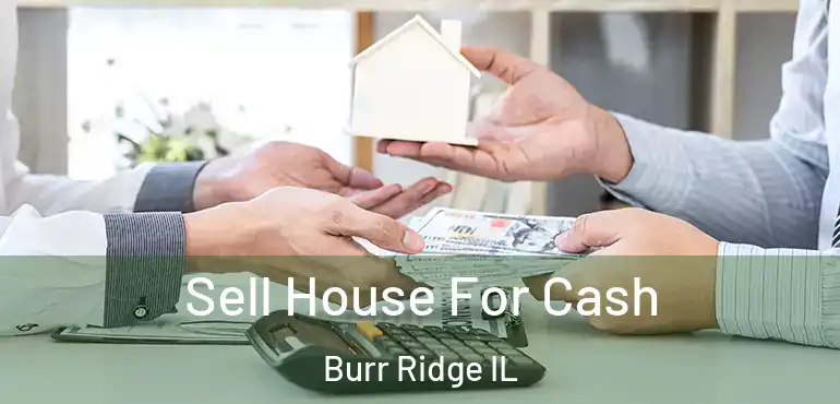  Sell House For Cash Burr Ridge IL