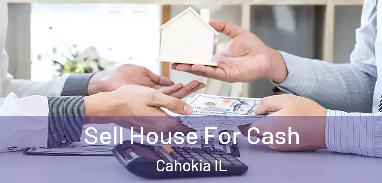  Sell House For Cash Cahokia IL