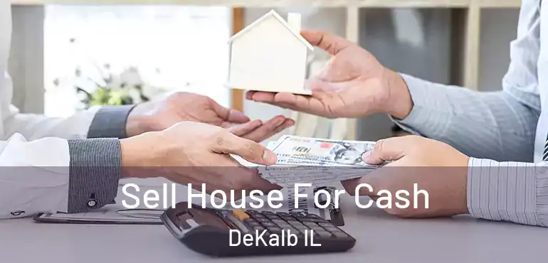  Sell House For Cash DeKalb IL