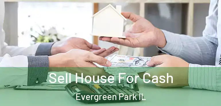  Sell House For Cash Evergreen Park IL