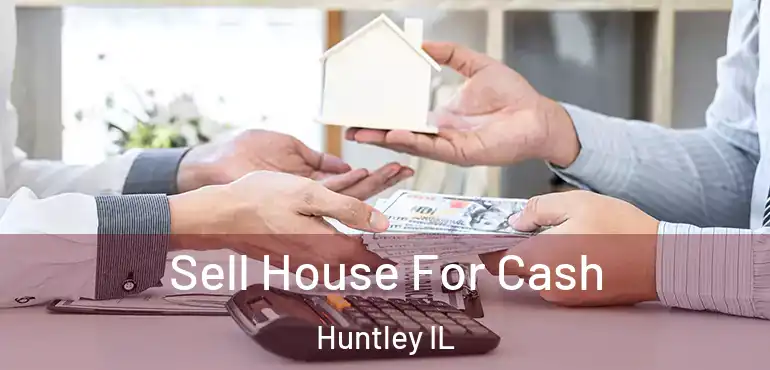  Sell House For Cash Huntley IL