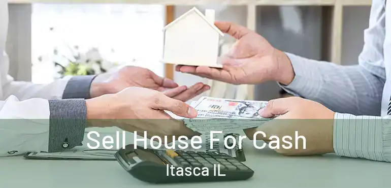  Sell House For Cash Itasca IL