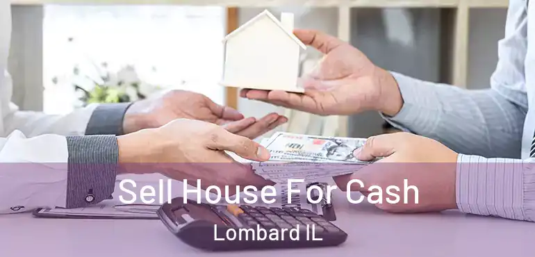  Sell House For Cash Lombard IL