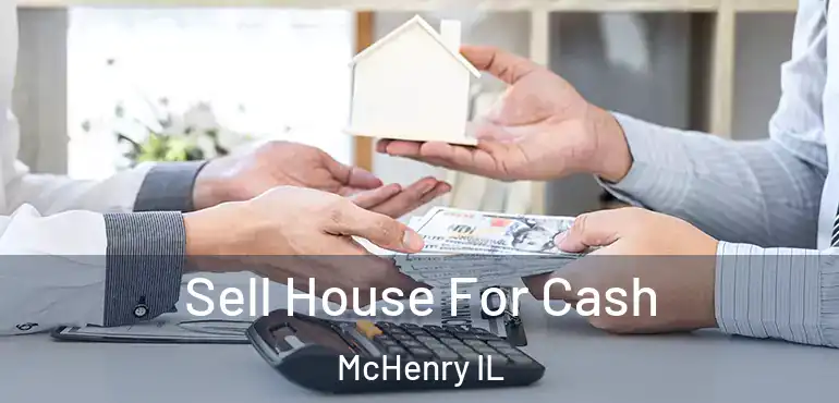  Sell House For Cash McHenry IL