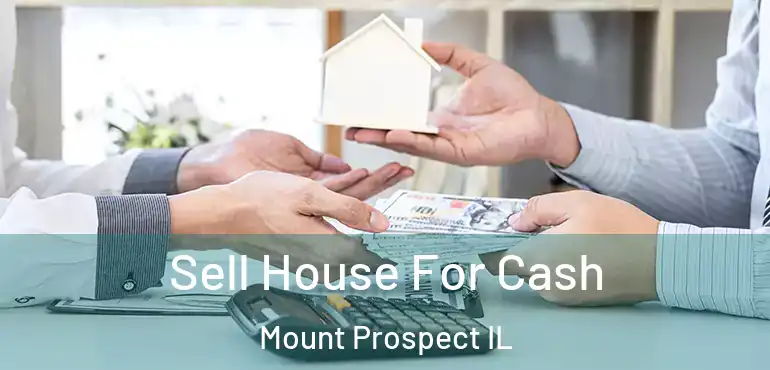  Sell House For Cash Mount Prospect IL