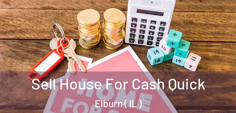  Sell House For Cash Quick Elburn ( IL )
