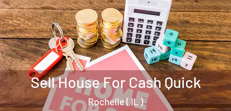  Sell House For Cash Quick Rochelle ( IL )