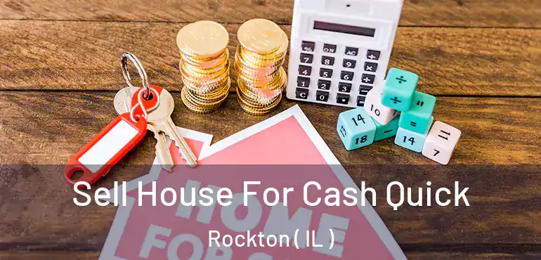  Sell House For Cash Quick Rockton ( IL )