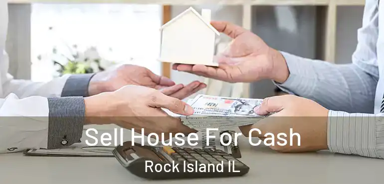  Sell House For Cash Rock Island IL