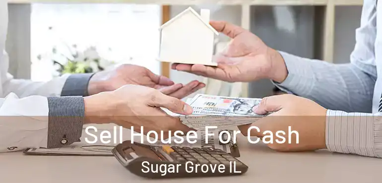  Sell House For Cash Sugar Grove IL